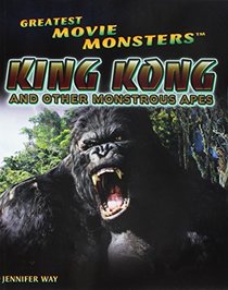 King Kong and Other Monstrous Apes (Greatest Movie Monsters)