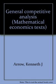 General competitive analysis (Mathematical economics texts)