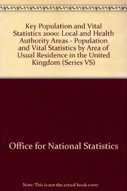 Key Population and Vital Statistics 2000: Local and Health Authority Areas - Population and Vital Statistics by Area of Usual Residence in the United Kingdom (Series VS)