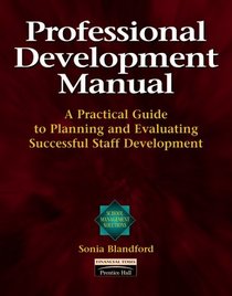 Professional Development Manual: A Practical Guide to Planning and Evaluating Successful Staff Development (School Management Solutions Series)