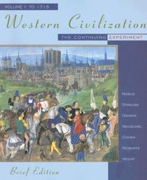 Western Civilization: The Continuing Experiment Brief Edition to 1715