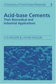 Acid-Base Cements: Their Biomedical and Industrial Applications (Chemistry of Solid State Materials)