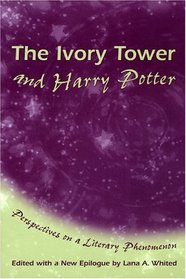 The Ivory Tower And Harry Potter: Perspectives On A Literary Phenomenon