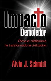 Impacto Demoledor: Como el cristianismo ha transformado la civilizacion