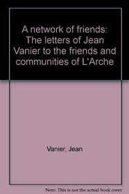 A network of friends: The letters of Jean Vanier to the friends and communities of L'Arche