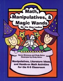 Math, Manipulatives  Magic Wands: Manipulatives, Literature Ideas, and Hands-On Math Activities for the K-5 Classroom