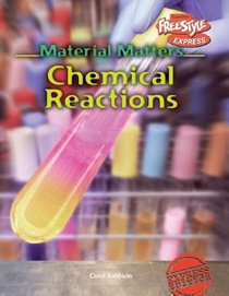 Chemical Reactions (Baldwin, Carol, Material Matters.)