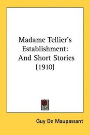 Madame Tellier's Establishment: And Short Stories (1910)