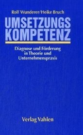 Umsetzungskompetenz. Diagnose und Frderung in Theorie und Unternehmenspraxis.