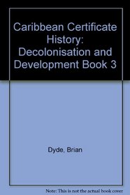 Caribbean Certificate History: Decolonisation and Development Book 3 (Caribbean Certificate History)