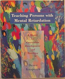 Teaching Persons With Mental Retardation: A Model For Curriculum Development And Teaching
