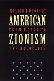 American Zionism from Herzl to the Holocaust