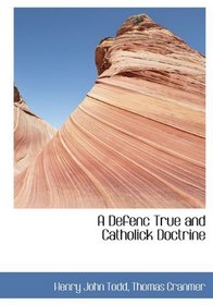 A Defenc True and Catholick Doctrine