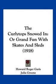 The Curlytops Snowed In: Or Grand Fun With Skates And Sleds (1918)