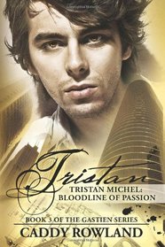 Tristan Michel: Bloodline of Passion (The Gastien Series)