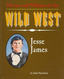 Jesse James (Heroes & Villains of the Wild West)