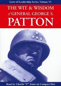 Wit and Wisdom of General George S. Patton (Laws of Leadership)