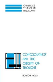 Consciousness and the Origins of Thought (Cambridge Studies in Philosophy)
