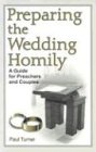 Preparing the Wedding Homily: A Guide for Preachers and Couples (Celebrating the Sacraments Series)