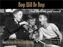 Boys Will Be Boys (And That's The Good News!)