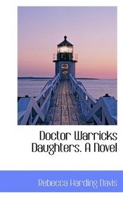 Doctor Warricks Daughters. A Novel
