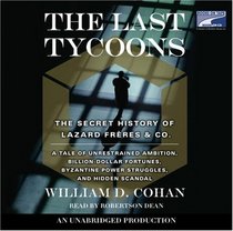 The Last Tycoons the Secret History of Lazard Freres & Co. (Unabridged)