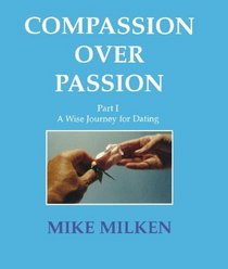 Compassion Over Passion: A Wise Journey for Dating