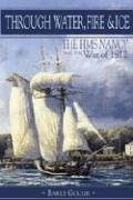 Through Water, Fire  Ice: The HMS Nancy and the War of 1812