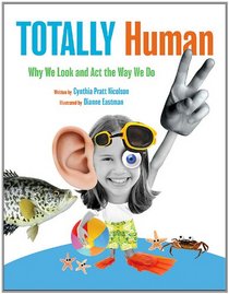 Totally Human: Why We Look and Act the Way We Do