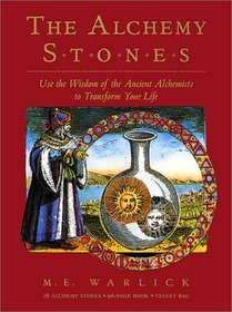 The Alchemy Stones: Use the Wisdom of the Ancient Alchemists to Transform Your Life