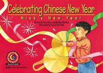 Celebrating Chinese New Year: Nick's New Year (Celebrating Chinese New Year)