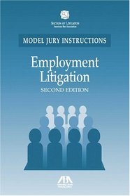 Employment Litigation, Second Edition: Model Jury Instructions