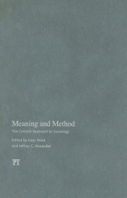 Meaning and Method: The Cultural Approach to Sociology (The Yale Cultural Sociology Series)