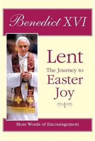 Lent, the Journey to Easter Joy: More Words of Encouragement
