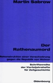 Der Rathenaumord: Rekonstruktion einer Verschworung gegen die Republik von Weimar (Schriftenreihe der Vierteljahrshefte fur Zeitgeschichte) (German Edition)