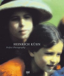 Heinrich Kuhn: Perfect Photography
