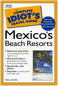 The Complete Idiot's Travel Guide to Mexico's Beach Resorts (Complete Idiot's Travel Guides)