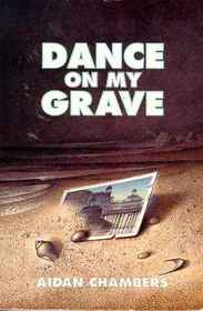Dance on My Grave: A Life and a Death in Four Parts