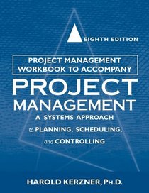 Project Management Workbook to Accompany Project Management: A System Approach to Planning, Scheduling, and Controlling