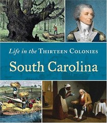 South Carolina (Life in the Thirteen Colonies)