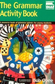 The Grammar Activity Book: A Resource Book of Grammar Games for Young Students (Cambridge Copy Collection)