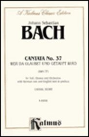 Cantata No. 37 -- Wer da glaubet und getauft wird: SATB with SATB Soli (Kalmus Edition)