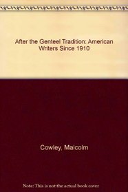 After the Genteel Tradition: American Writers Since 1910