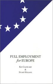 Full Employment for Europe: The Commission, the Council and the Debate on Employment in the European Parliament 1994-95 (European Labour Forum Report)