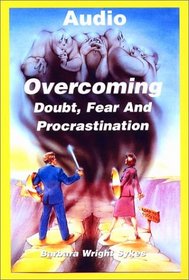 Overcoming Doubt, Fear and Procrastination