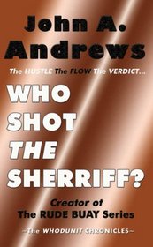Who Shot the Sherriff?: The Hustle, the Flow, the Verdict (The Whodunit Chronicles)