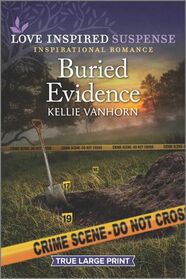 Buried Evidence (Love Inspired Suspense, No 906) (True Large Print)
