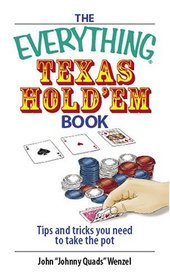 The Everything Texas Hold 'em Book: Tips And Tricks You Need to Take the Pot (Everything: Sports and Hobbies)