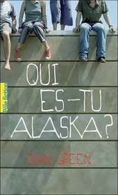 Qui Es-Tu Alaska? (French Edition)