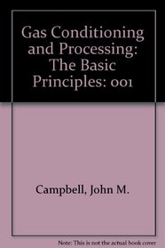 Gas Conditioning and Processing: The Basic Principles